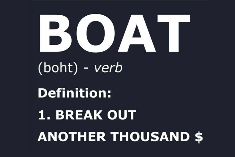 Boat = break out another thousand