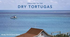 Cruising to the Dry Tortugas (TrawlerFest Seminar)