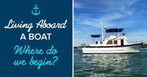 Living aboard a boat … where do we begin?